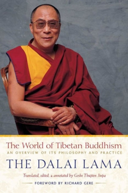 The World of Tibetan Buddhism : An Overview of Its Philosophy and Practice