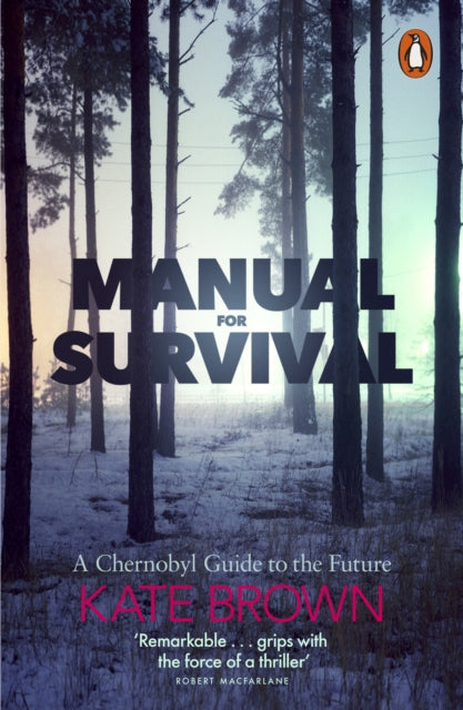 Manual for Survival : A Chernobyl Guide to the Future