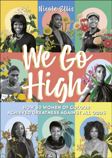 We Go High : How 30 Women of Colour Achieved Greatness against all Odds
