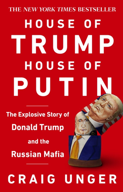 House of Trump, House of Putin : The Untold Story of Donald Trump and the Russian Mafia