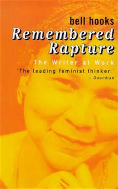 Remembered Rapture : The Writer at Work