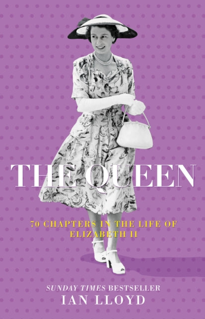 The Queen : 70 Chapters in the Life of Elizabeth II