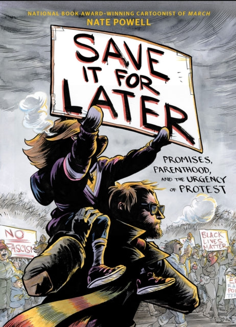 Save It for Later : Promises, Parenthood, and the Urgency of Protest