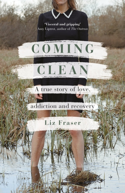 Coming Clean : A true story of love, addiction and recovery