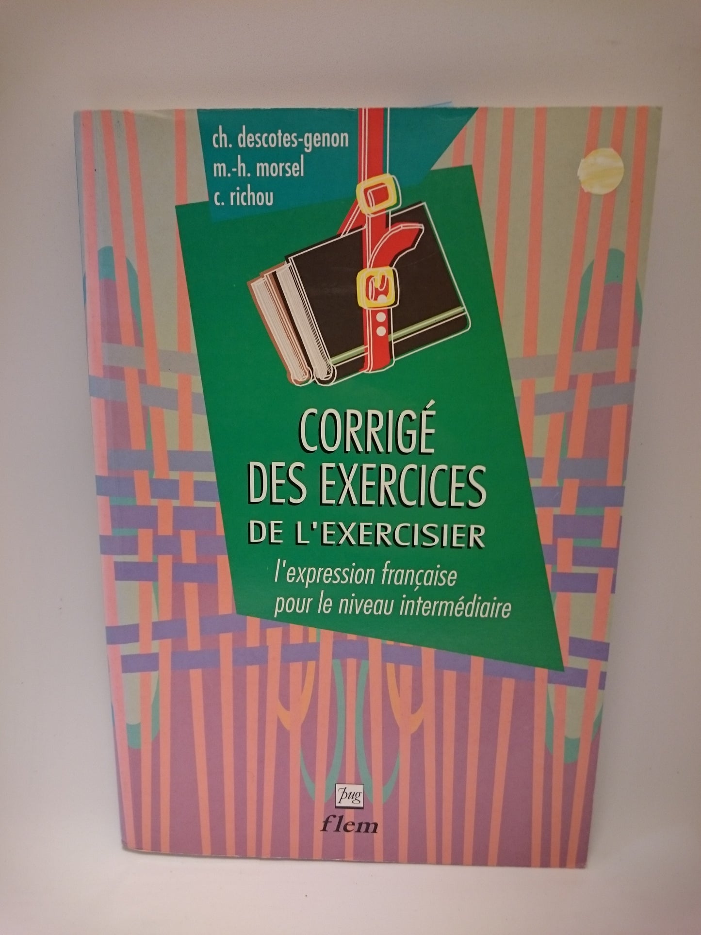 L'exercisier : L'expression fran�aise pour le niveau interm�diaire, corrig� des exercices (French Edition)