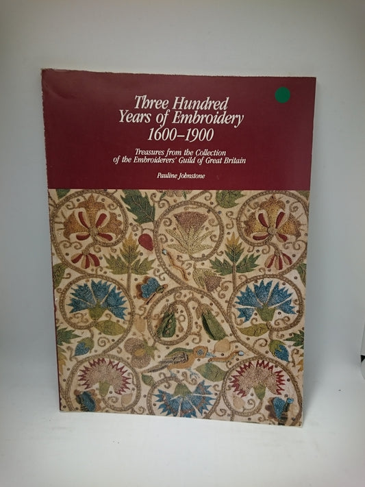 Three Hundred Years of Embroidery 1600-1900
