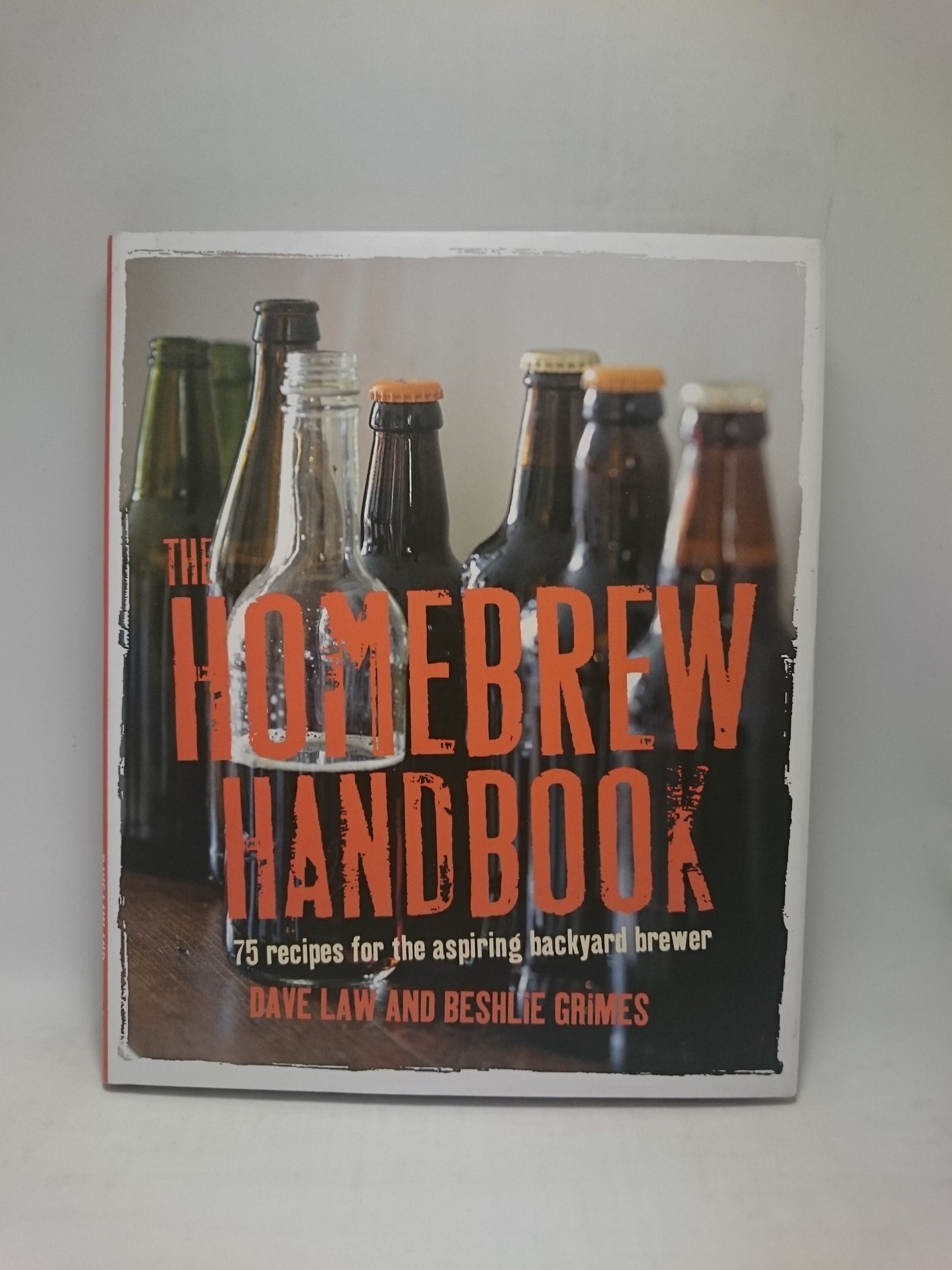 The Homebrew Handbook: 75 recipes for the aspiring backyard brewer
